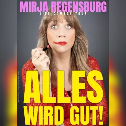 Titelbild zur Veranstaltung Mirja Regensburg - ALLES WIRD GUT!
