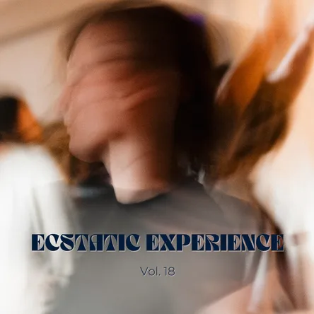 Titelbild zur Veranstaltung Ecstatic Experience - Vol.18