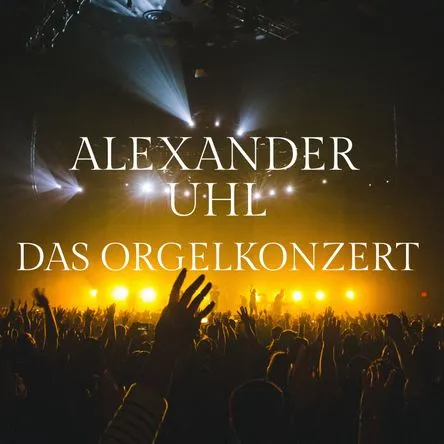 Titelbild zur Veranstaltung Alexander Uhl - Das Orgelkonzert