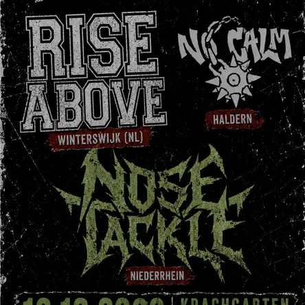 Titelbild zur Veranstaltung Rise Above, No calm & Nose Tackle